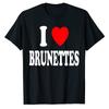 I Heart (Love) Brunettes Attractive Hair Color Preference T-Shirt Funny Sayings Quote Graphic Letter Tee Top Boyfriends BF Gifts