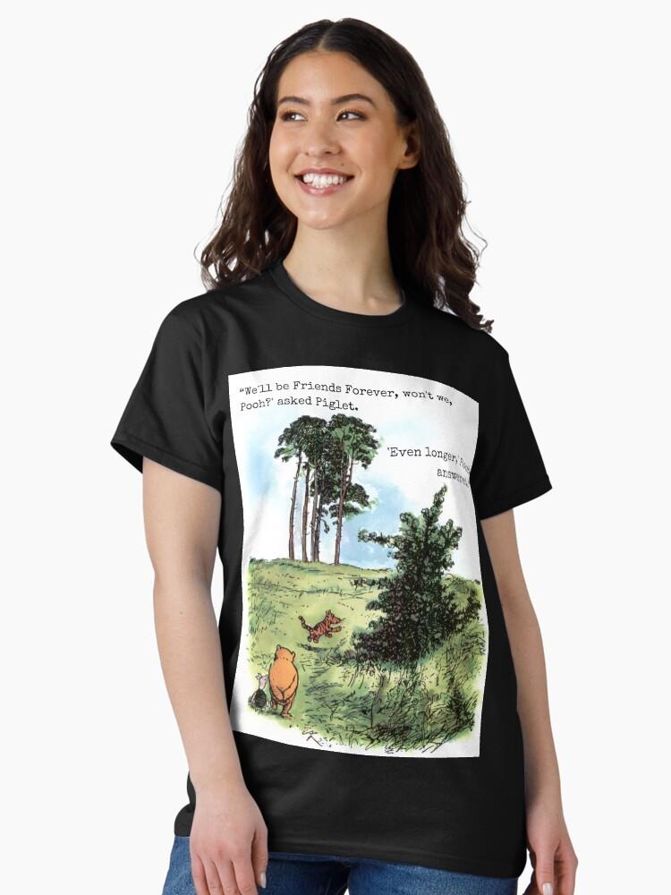 Winnie the Pooh We'll be friends forever, won't we, Pooh? Classic T-Shirt