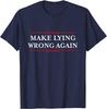 Make Lying Wrong Again/Gift Resist Racism Anti-Trump Unisex T-Shirt