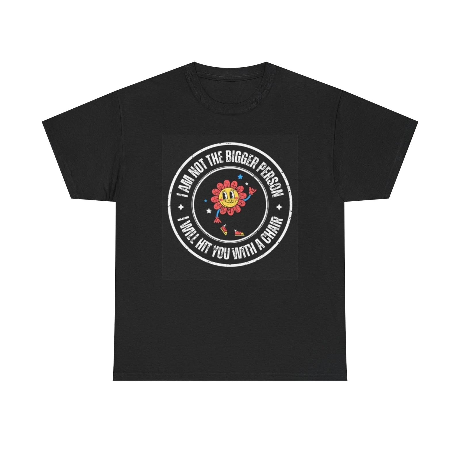 Men s and Women s T-shirts I Am Not The Bigger Person Graphic M