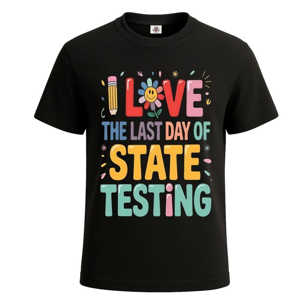 Love the Last Day of State Graphic Funny Novelty Party Mens Tshirt Tee Top