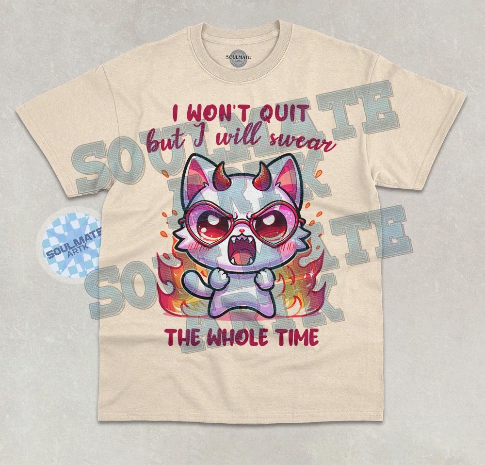 I Won t Quit T-Shirt But I Will Swear The Whole Time Funny Angry Cat Graphic Tee S