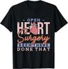 Open Heart Surgery Been There_ Done That Heart Surgery Gift Unisex T-Shirt