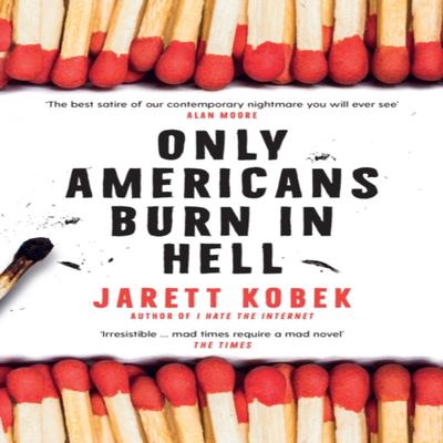 Only Americans Burn In Hell by Jarett Kobek Paperback Book 9781788162210
