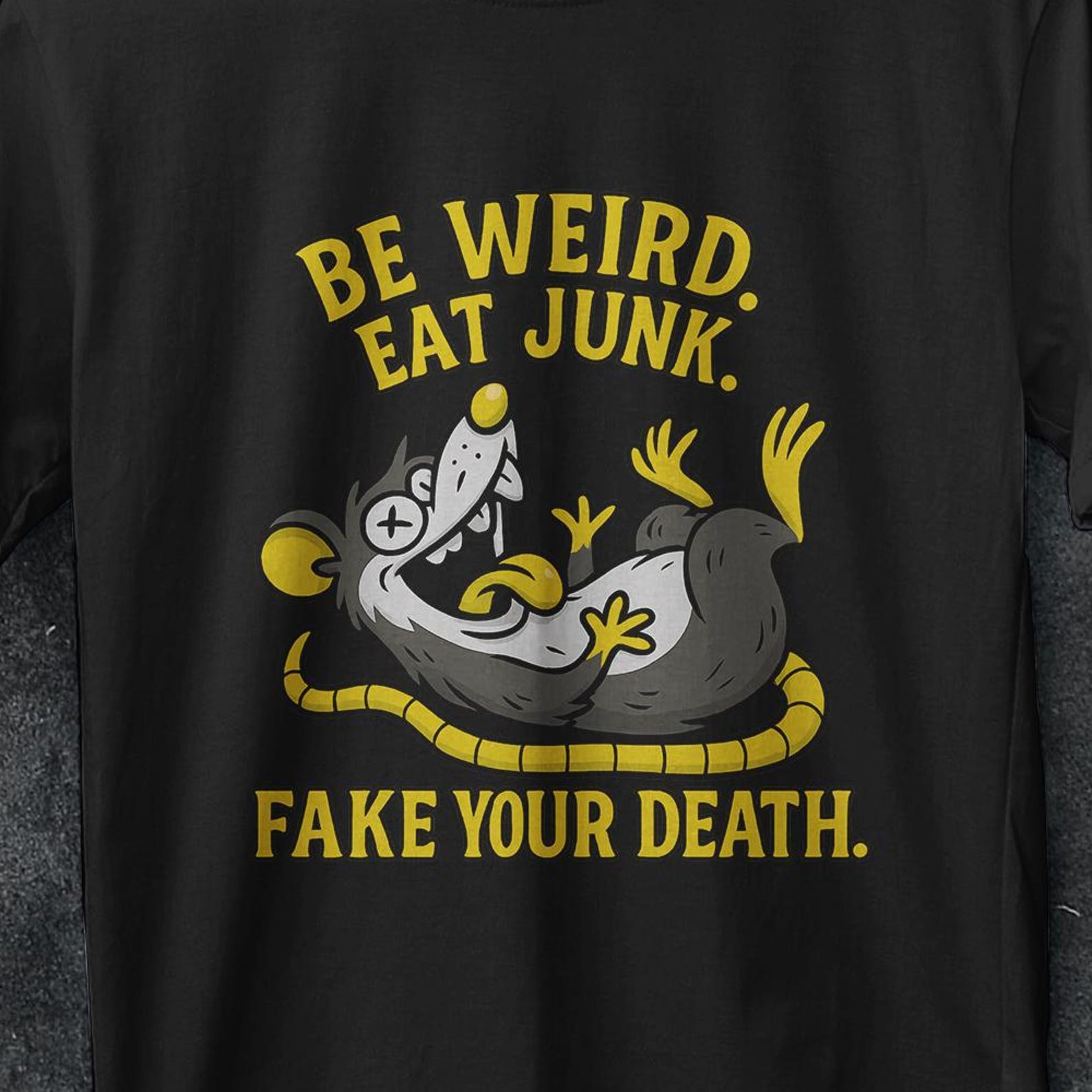 Be Weird eat junk Shirt, fake your death Shirt, opossum Lover T Shirt, Sarcastic Self-Love Shirt, Cute Sarcastic Shirt, opossum friend gifts L