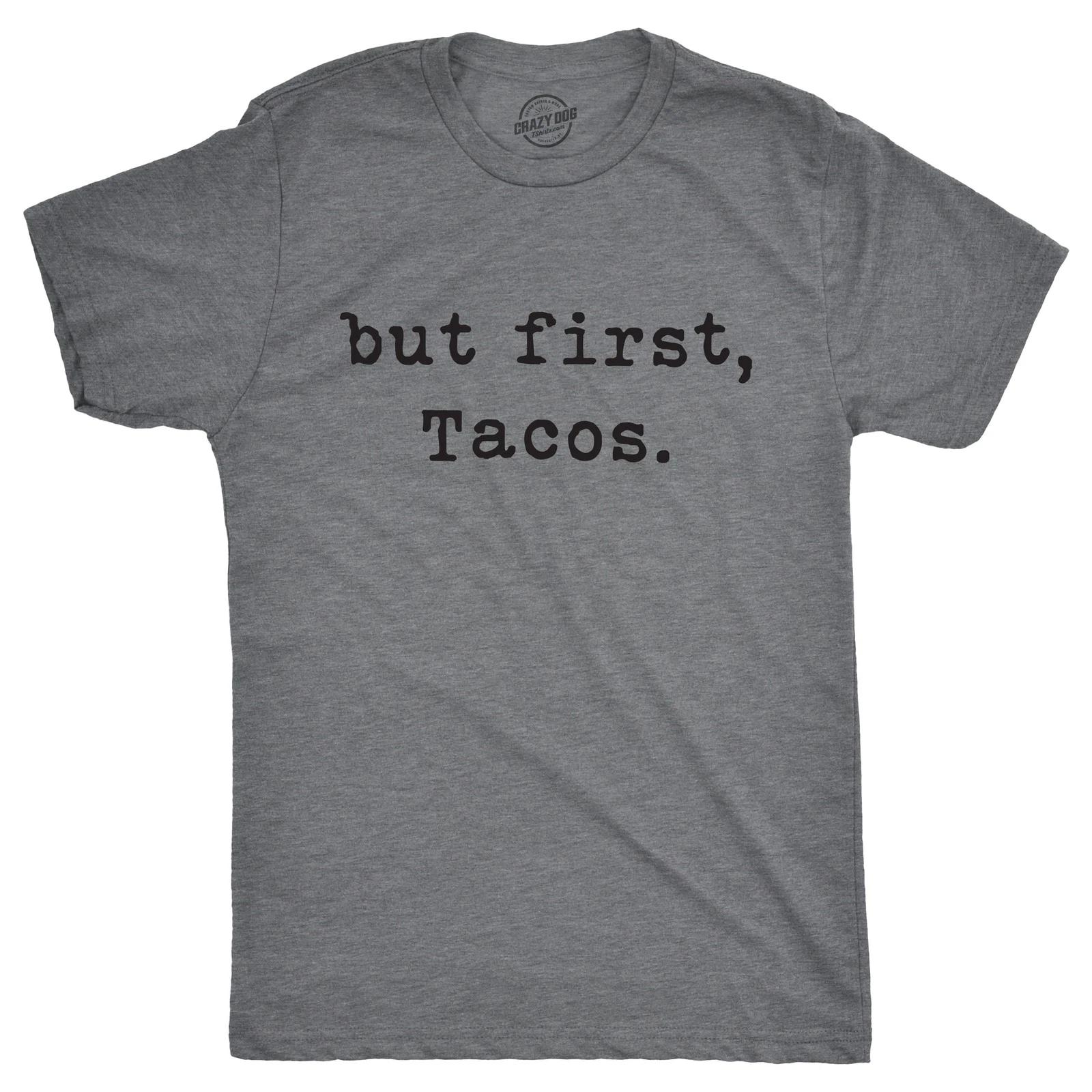 Mens But First Tacos T Shirt Funny Burrito Tee for Guys XXXXL