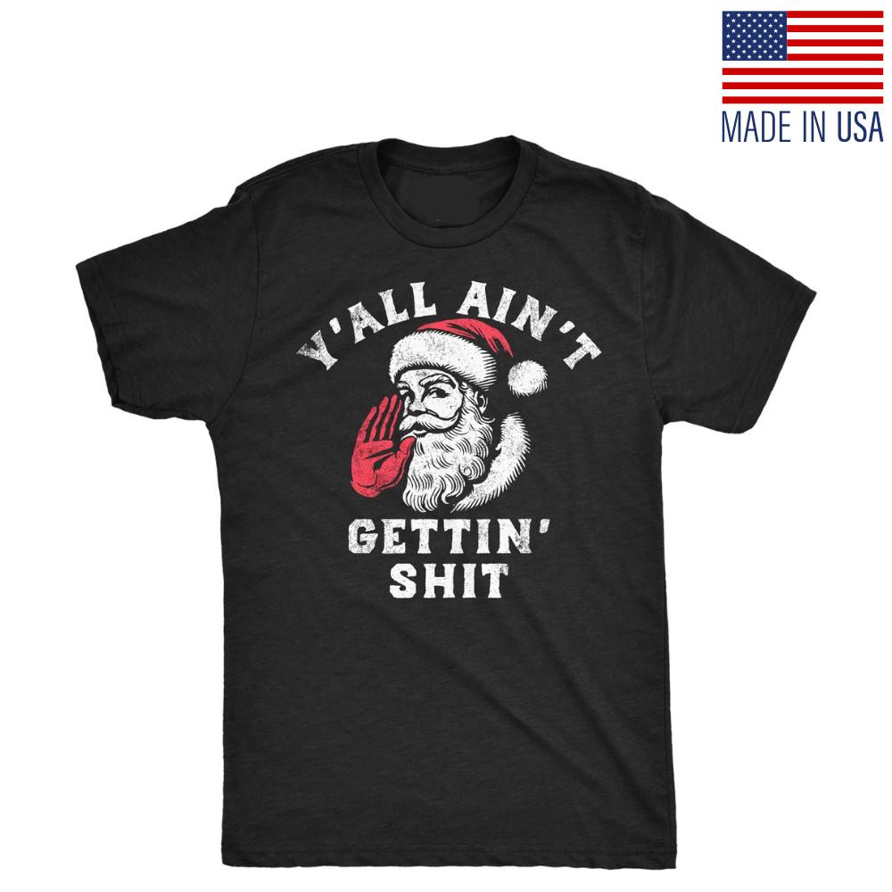 Mens Funny T Shirts Yall Aint Getting Sarcastic Santa Claus Chirstmas Tee Unisex T-Shirt S