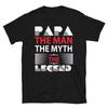 PAPA THE MAN THE MYTH THE LEGEND Father's Day Papa Funny Dad T-Shirt