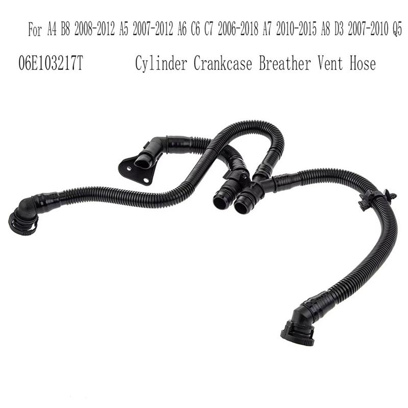 06E103217T Cylinder Crankcase Breather Vent Hose For  A4 B8 08-12 A5 07-12 A6 C6 C7 06-18 A7 10-15 A8 D3 07-10 Q5
