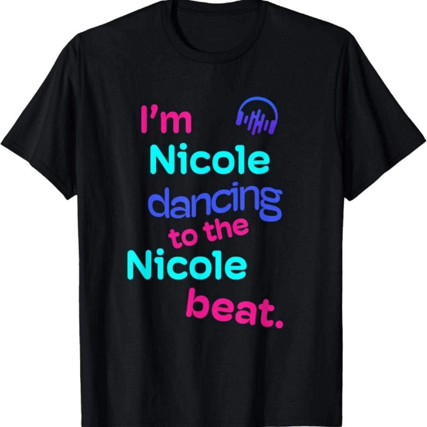

I Am Nicole Dancing to the Nicole Funny Nicole Gifts T-Shirt XXXXXL чорний