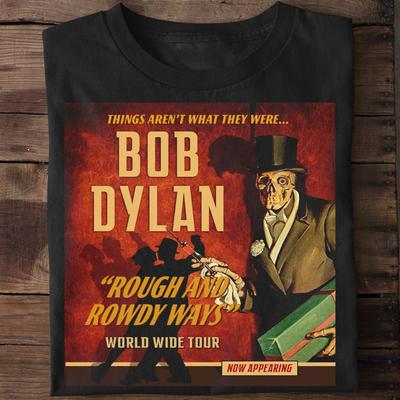 Bob Dylan Rough and Rowdy Ways Tour Gift For Christmas T-shirt Full Size MD1536 Unisex T-Shirt