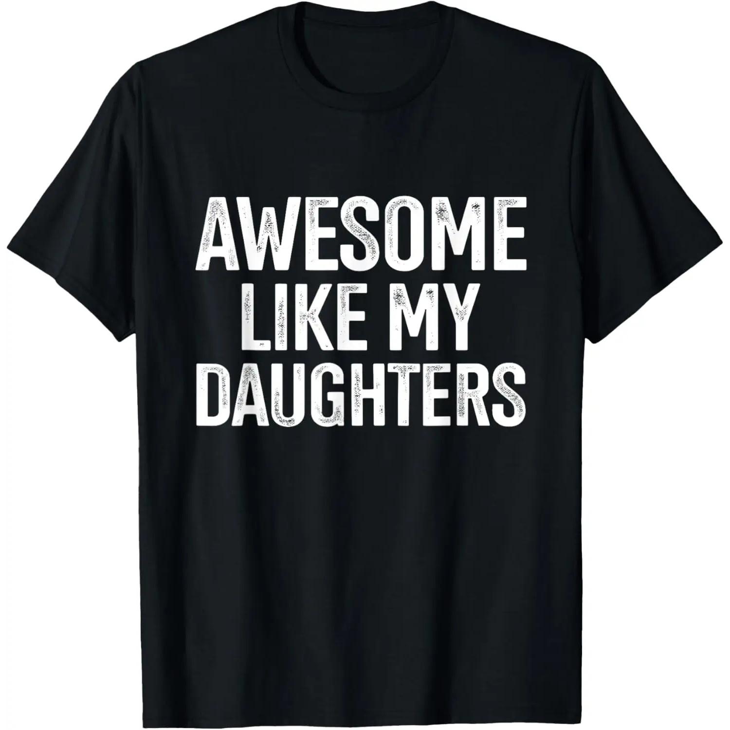 Awesome like my daughters for fathers day birthday christmas T-Shirt S