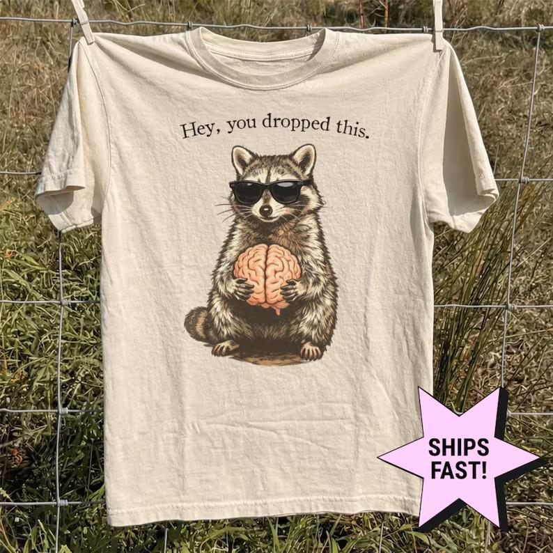 Hey You Dropped This Shirt, Funny Raccoon Shirt, Sarcastic Humor T Shirt, White L