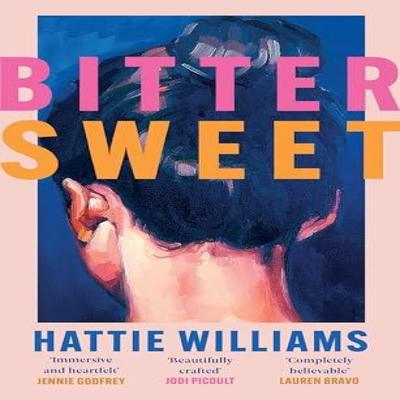 Bitter Sweet by Hattie Williams Hardback Book 9781398722804
