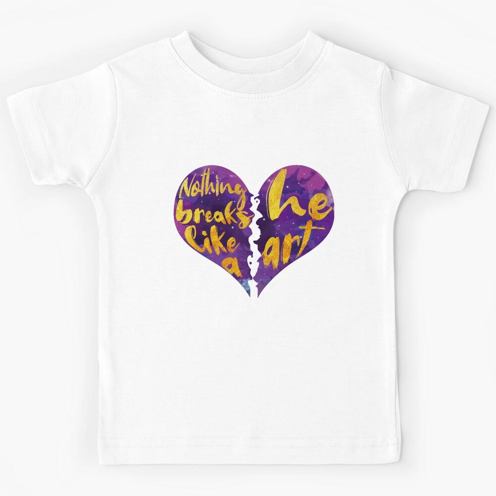 Nothing breaks like a heart Kids T-Shirt 150