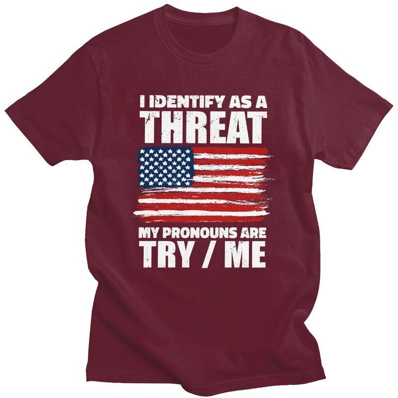 Custom I Identify As A Threat My Pronouns Are Try Me T Shirt for Men Pure Cotton Tees Short Sleeves Tshirt Slim Fit Clothing