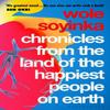 Chronicles from the Land of the Happiest People On Earth by Wole Soyinka Paperback Book 9781526638250
