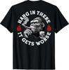 Hang In There It Gets Worse Sarcastic Humor Monkey (On Back) T-Shirt