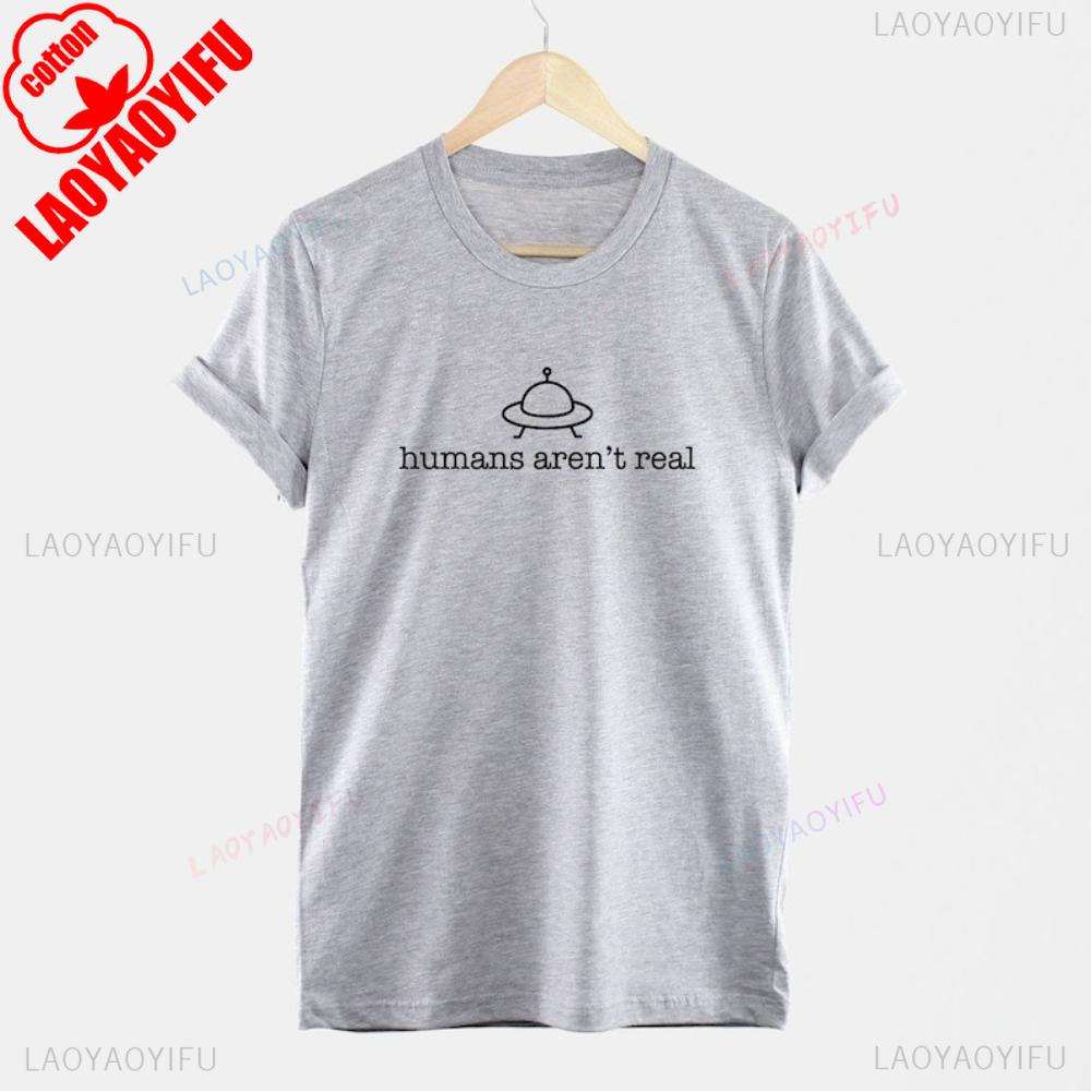 Humans Arent Real Alien TShirt SciFi Conspiracy Shirt Funny Science Lover Gift Tshirt Men Women Unisex Casual Daily Life Tops