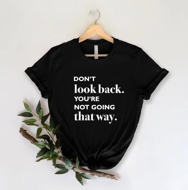 Dont look back t-shirt, Positive message shirts, Inspirational shirt L