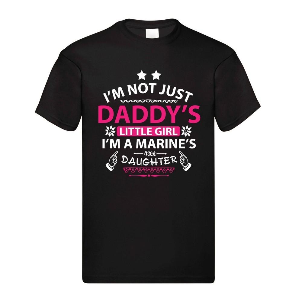 

I m Not Just Daddy s Little Girl, I m a Marine s Daughter – Patriotic Military 4XL