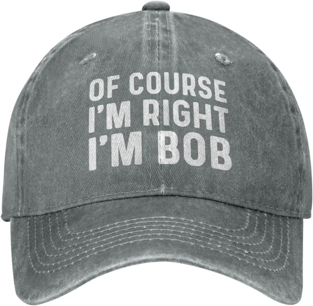 Of Course Im Right Im Bob Hat for Men Baseball Caps Vintage Cap