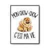 Poster My Chow-Chow Is My Life | Photo Paper Poster 310 G Pearlescent Finish Size A4 | Wall Decoration Living Room Bedroom
