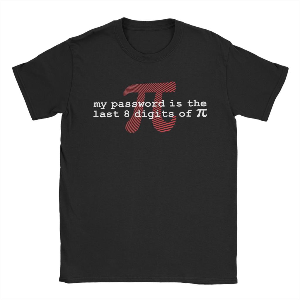 My Password Is The Last 8 Digits Of Tee Shirt for Unisex WoUnisex Graphic T Shirts Cotton Clothing