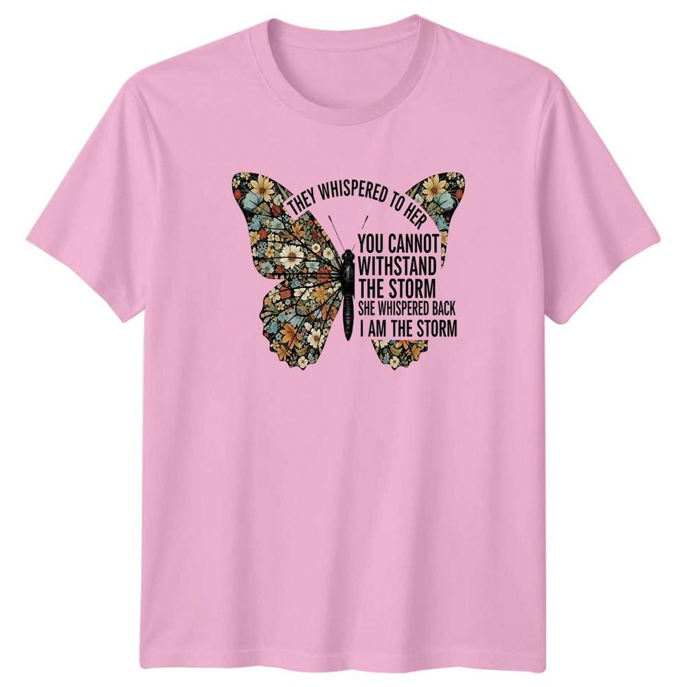 They Whispered To Her You Unisexs TShirt Floral Butterfly Inspirational Gift