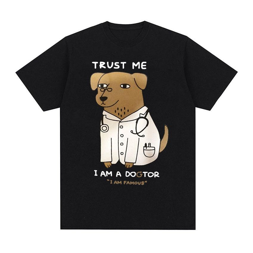 25/26 T-shirt Trust Me I Am A Doctor Meme Men's Women's Round-neck Short-sleeved Dog Play Doctor Humor Pure Cotton Print T-shirt