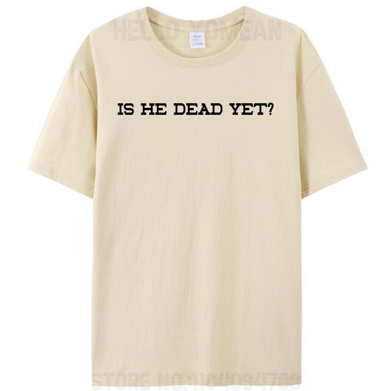 Is He Dead Yet Women Men's T-Shirt Funny Prank Joke Gag Cotton Short Sleeve Tees Shirts Round Neck Graphic Y2k Unisex Tops