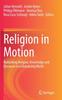 The Religion In Motion : Rethinking Religion, Knowledge and Discourse In a Globalizing World Book