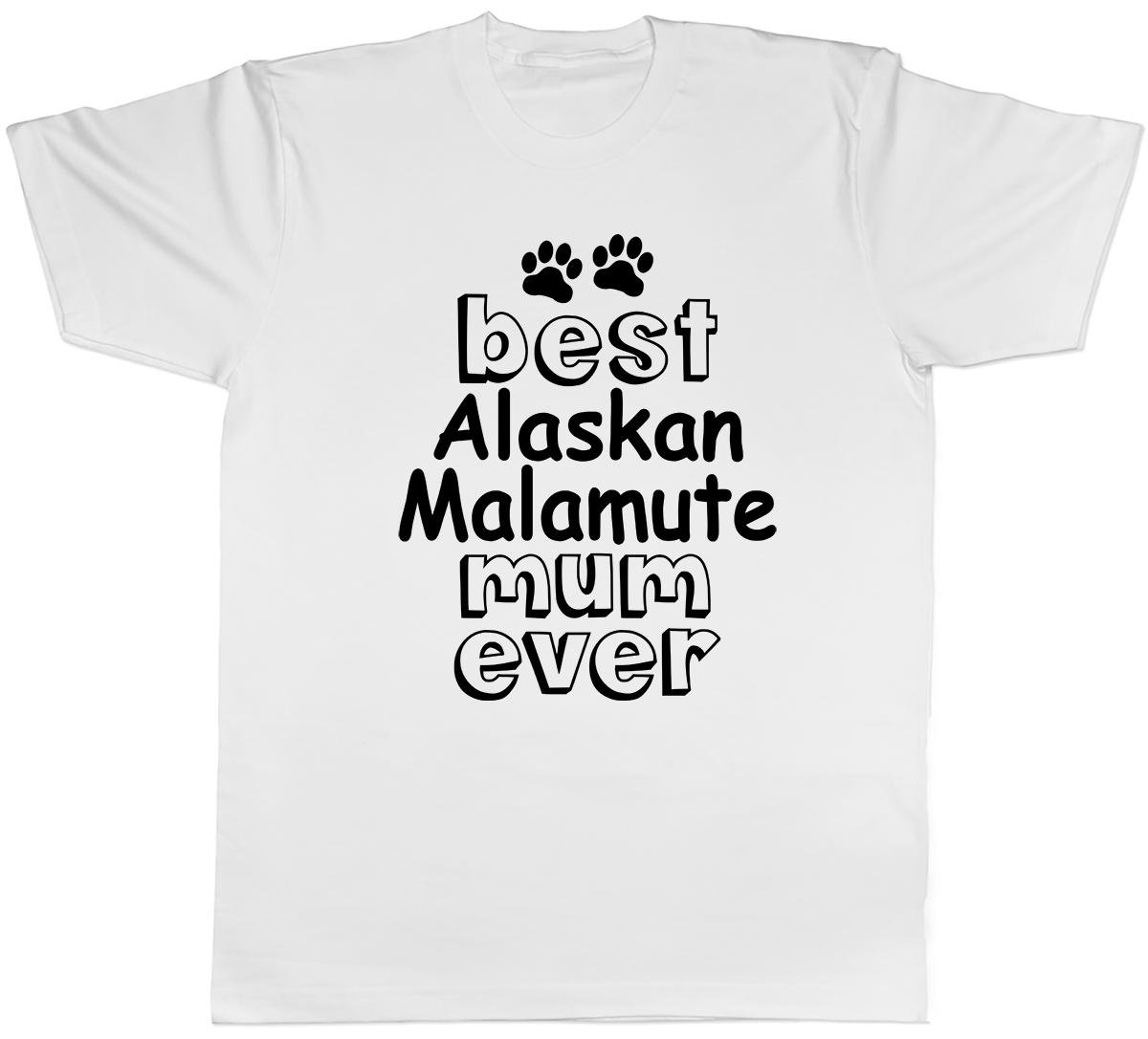 Best Alaskan Malamute Mum Ever Mens Unisex T-Shirt Tee XXL