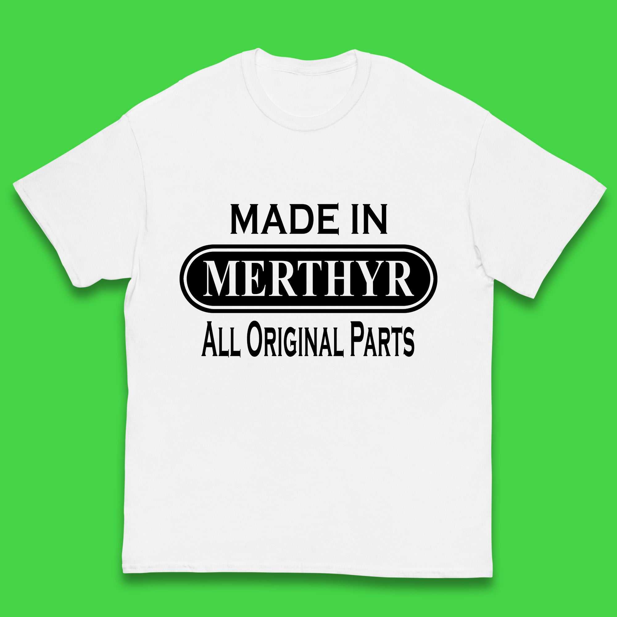 Made In Merthyr All Original Parts Vintage Retro Birthday Merthyr Tydfil Town In Wales Kids T Shirt 140