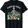 Plants Not People Skeleton Funny Gardening T-Shirt