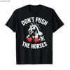 Ne poussez pas les chevaux Citation de mème drôle pour esprits sarcastiques T-shirt Homme Femme 100% Coton Mode Tendancehip-hopT-shirts