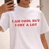 Ich bin cool, aber ich weine viel T-Shirt, Damen Unisex Rundhals-T-Shirt, Hipster-Shirt, Sarkastischer Lustiger Spruch
