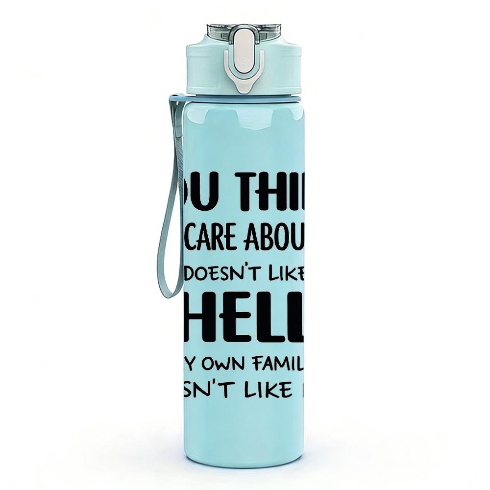 1PC You Think I Care About Hell Quote Print 750ml Color Plastic Sports Water Bottle Leakproof Flip Straw Lid Suitable for Sports Office Home Use