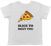 Slice To Meet You Pizza Boys Girls Kids Childrens T-Shirt