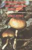 The Hallucinogenic and Poisonous Mushroom Field Guide Book