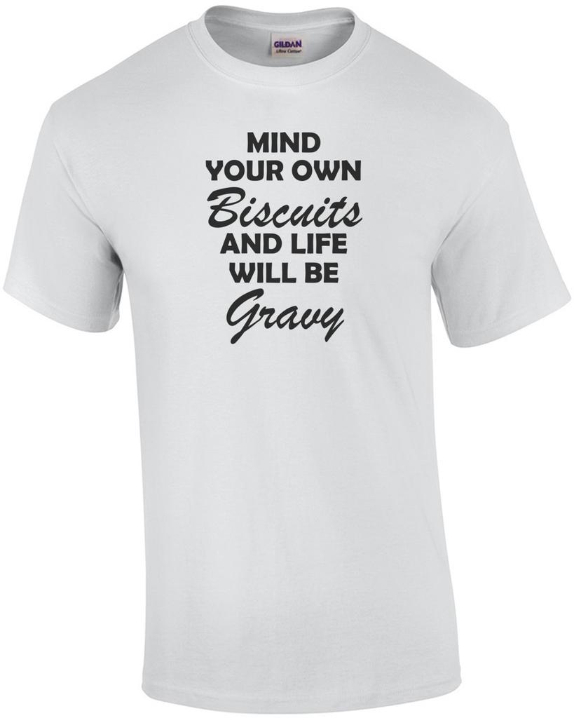 Kümmer dich um deine eigenen Angelegenheiten und das Leben wird ein Genuss T-Shirt Unisex T-Shirt