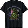 Todas as Plantas são Comestíveis Algumas Apenas Uma Vez Engraçado Botânica Jardinagem Camiseta