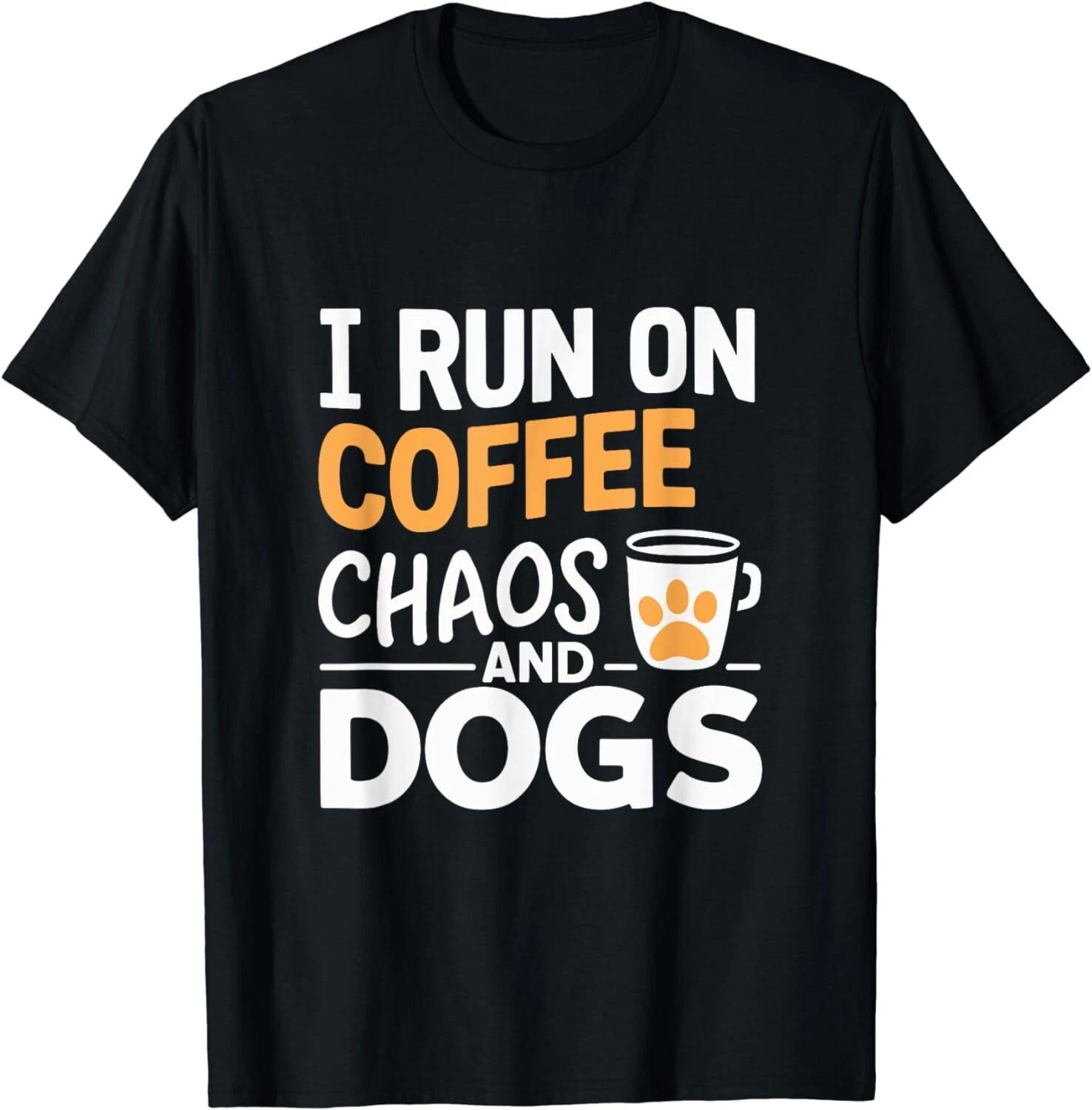 I Run On Coffee Chaos And Dogs Coffee Lover Gift Unisex T-Shirt S