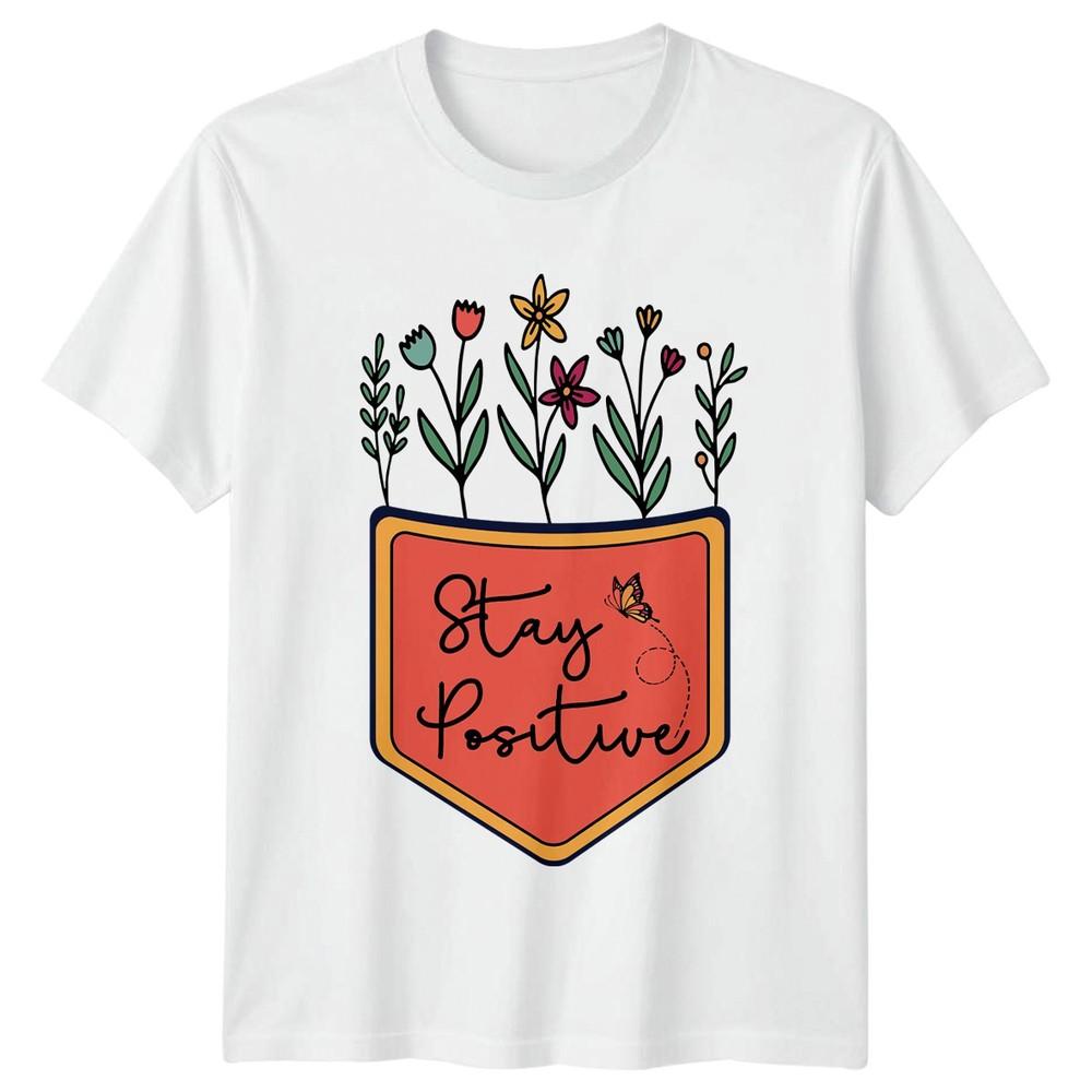 Stay Positive Unisexs TShirt Floral Butterfly Motivational Gift For Her S