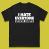 I Hate Everyone Stupid Cunts Introvert Antisocial Sarcastic Funny Mens Tee Top
