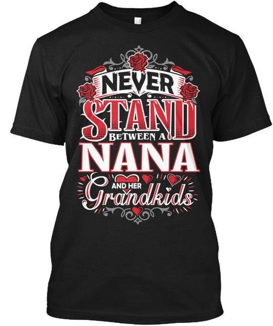 

Nana And Her Grandkids Never Stand Between A T-Shirt Made in USA Size S to 5XL S