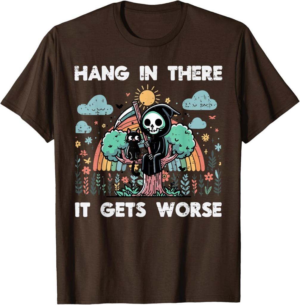 Hang In There It Gets Worse Grim Reaper Funny Goth Graphic Tee Casual Short Sleeve TShirt