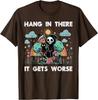 Hang In There It Gets Worse Grim Reaper Funny Goth Graphic Tee Casual Short Sleeve TShirt