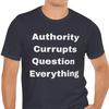 Authority Corrupts, Question Everything