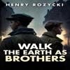Walk the Earth As Brothers by Henry Rozycki Paperback Book 9781592115310